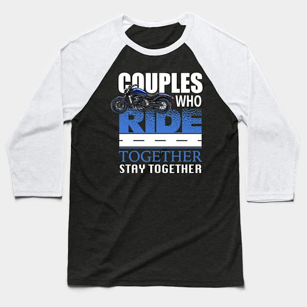 Couples Who Ride Together Stay Together Motorcycle graphic Baseball T-Shirt by KnMproducts